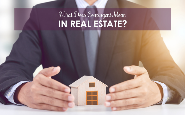 What Does Contingent Mean In Real Estate?